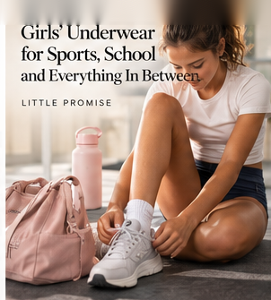 Little Promise Shopify blog image for “Underwear for Sports, Dance and Active Girls: A Comfort Checklist,” with branded educational visuals related to the article topic.