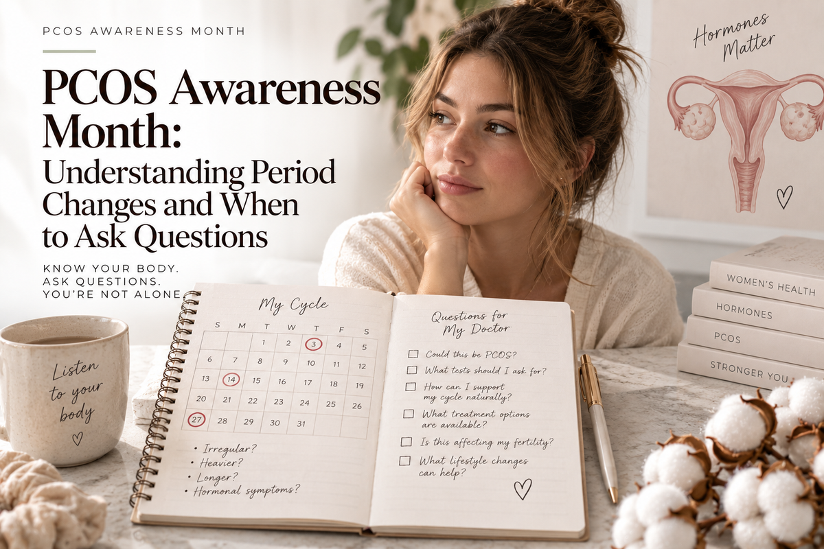 PCOS Awareness Month: Understanding Period Changes and When to Ask Questions